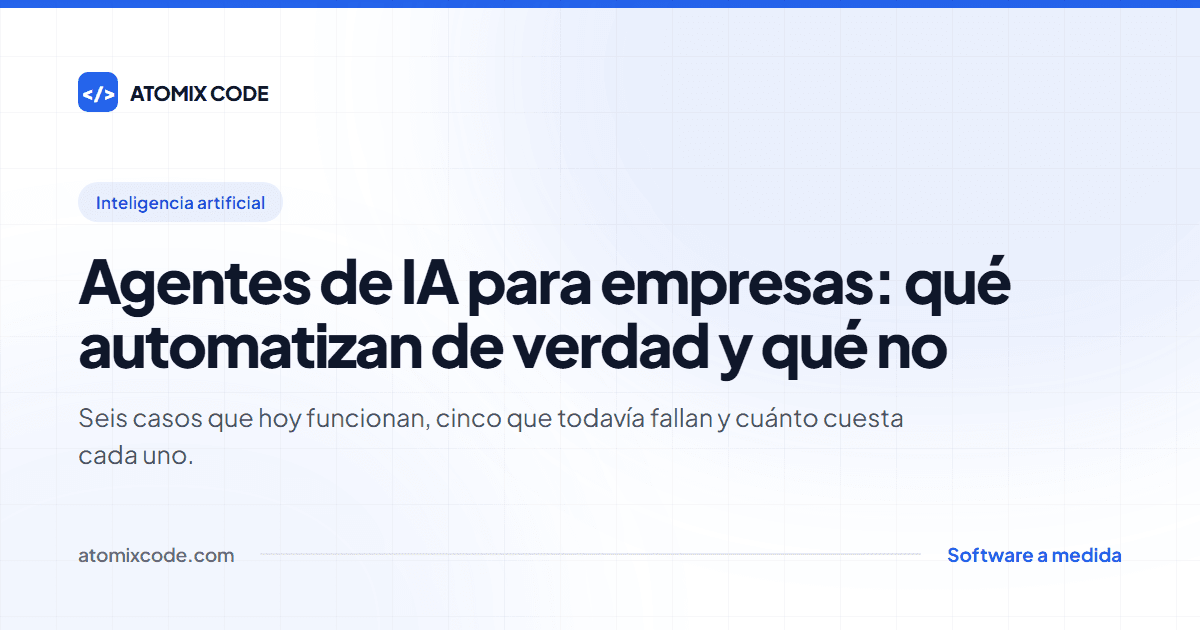 Portada: Agentes de IA para empresas: qué automatizan de verdad y qué no